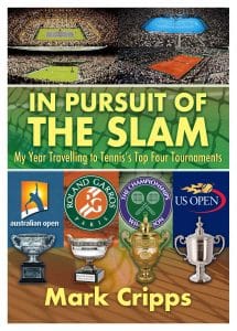 In Pursuit of the Slam : My Year Travelling to Tennis’s Top Four Tournaments