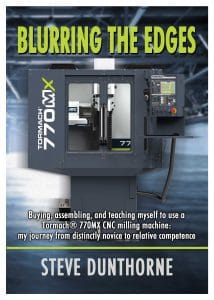 Blurring the Edges. Buying, assembling, and teaching myself to use a 770MX Tormach® CNC milling machine. My journey from distinctly novice to relative competence